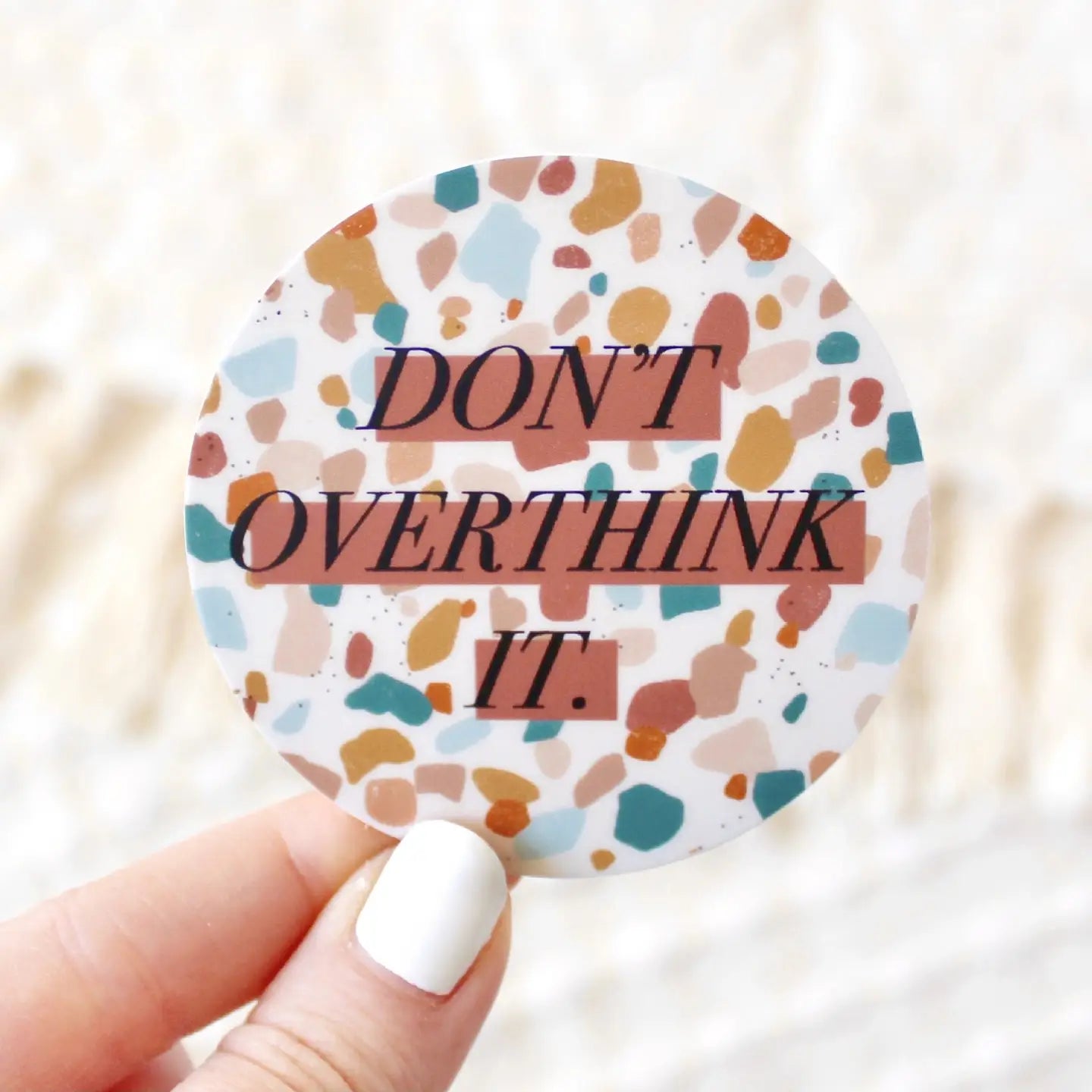 Don't Overthink It Sticker, 2.5x2.5 in.