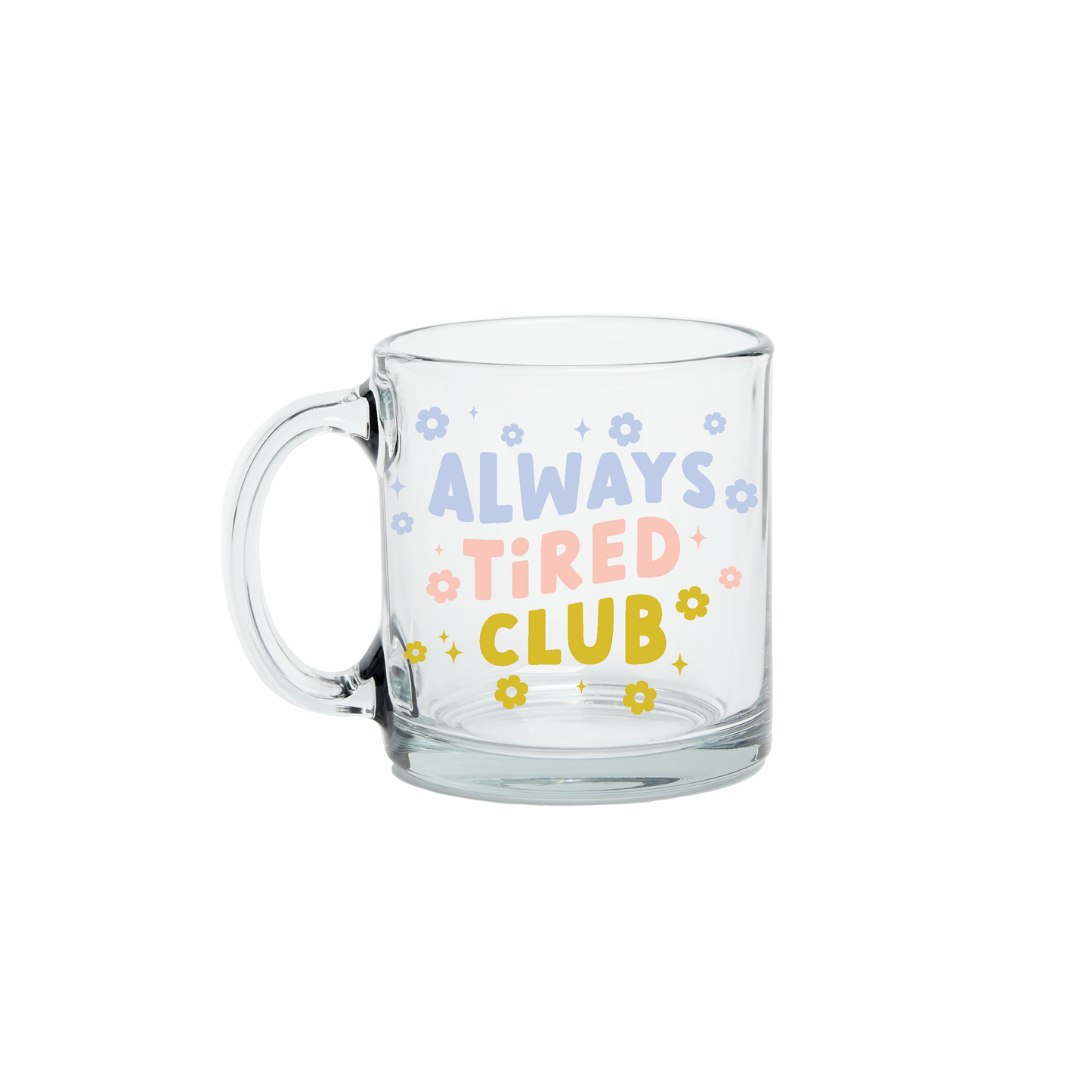 Always Tired Glass Mug