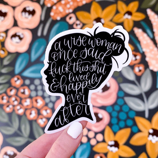 A Wise Woman Once Said Sticker 4.5x3in