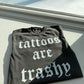 Tattoos are Trashy Graphic Tee