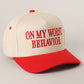 ON MY WORST BEHAVIOR Trucker Hat