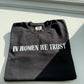 In Women We Trust Graphic Tee