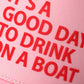 IT'S A GOOD DAY TO DRINK ON A BOAT Trucker Hat