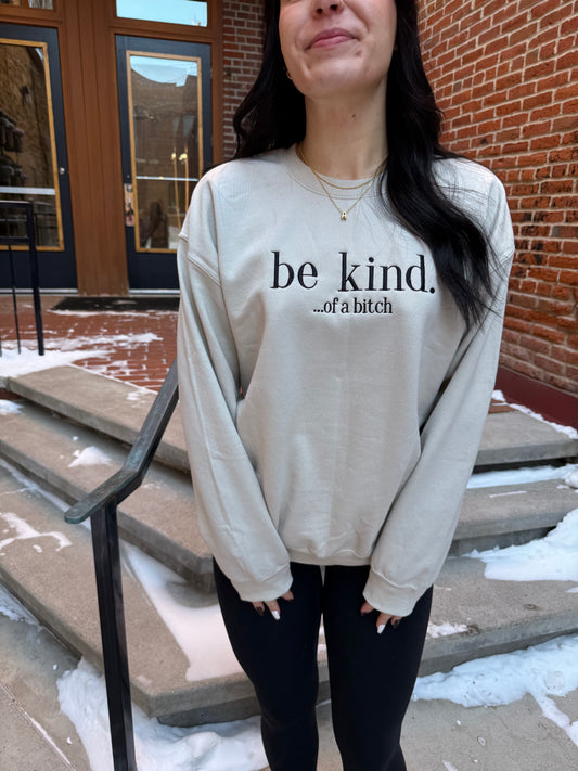 Be Kind... of a Bitch Embroidered Crewneck