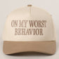ON MY WORST BEHAVIOR Trucker Hat