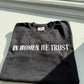 In Women We Trust Graphic Tee