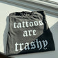 Tattoos are Trashy Graphic Tee