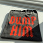 DUMP HIM Graphic Tee