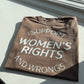I Support Women's Rights and Wrongs Graphic Tee