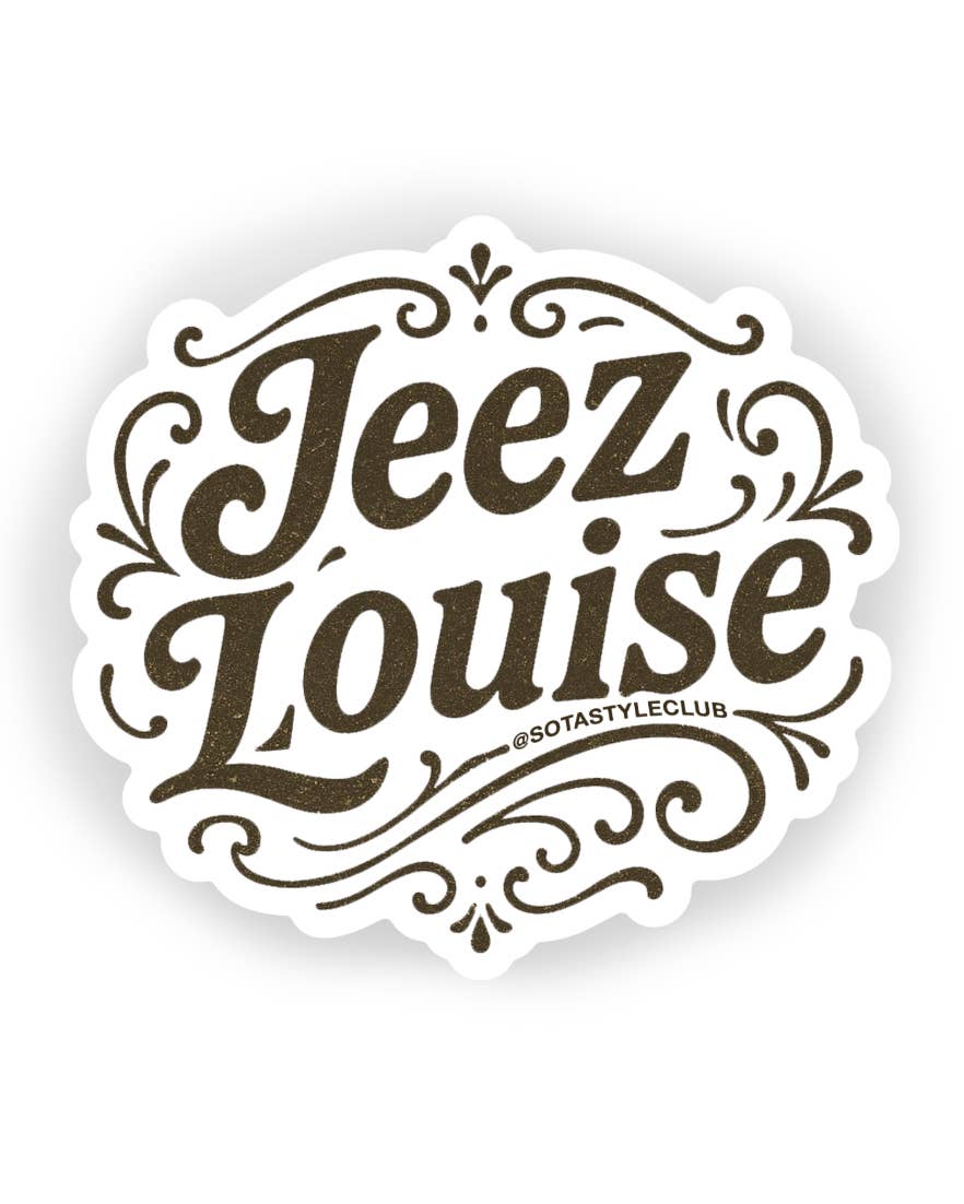 Jeez Louise - Vinyl Decal Sticker
