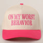 ON MY WORST BEHAVIOR Trucker Hat