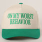 ON MY WORST BEHAVIOR Trucker Hat